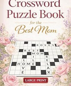 Crossword Puzzle Book for Best Mom: Large Print Easy-to-Medium Themed Crosswords for Adults & Seniors – Relaxing and Brain-Boosting Puzzles – A Meaningful Gift for Any Occasion